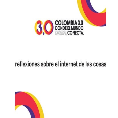 reflexiones sobre el internet de las cosas Colombia 3.0