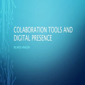 Colaboration tools and digital presence ricardo aragon