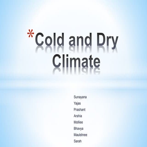 Cold and dry climate 