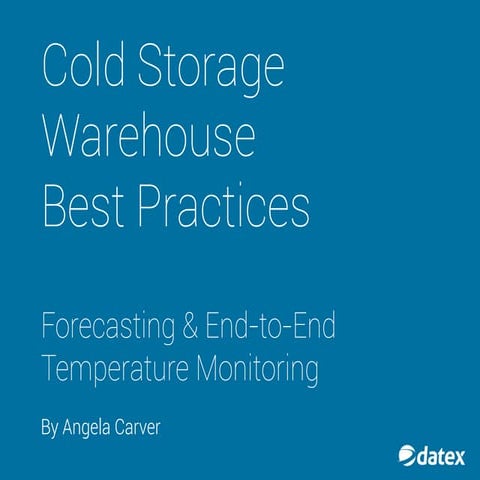 Cold Storage Warehouse Best Practices: Forecasting & End-to-End Temperature M...