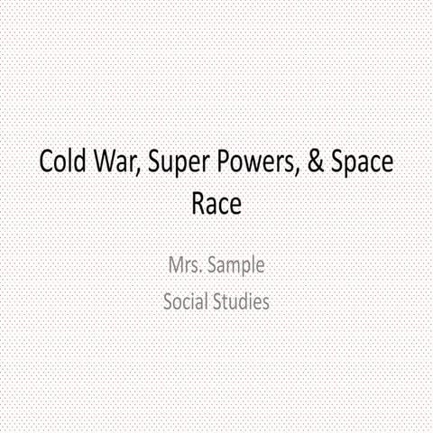 Cold war, super powers, & space