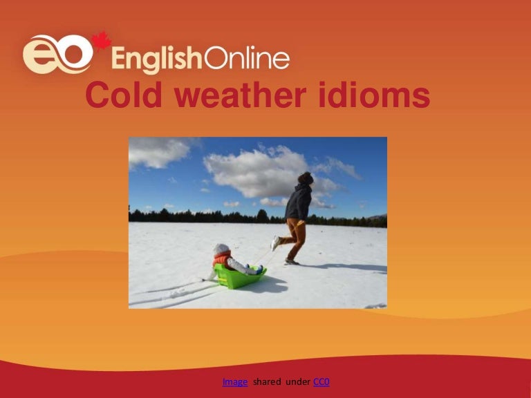 Cold weather idioms 2