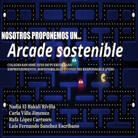 Proyecto Nosotros Proponemos: Colegio San José de Puertollano. "Arcade Sostenible"