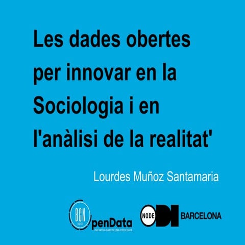 Les dades obertes per innovar en la Sociologia i en l'anàlisi de la realitat'