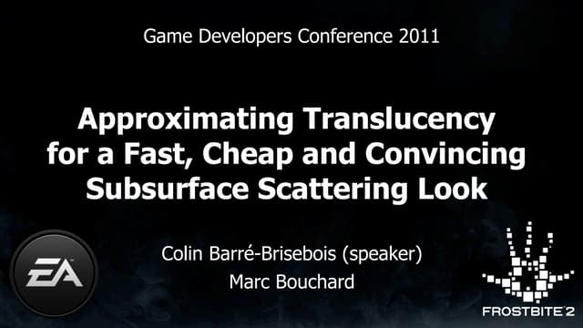 Colin Barre-Brisebois - GDC 2011 - Approximating Translucency for a Fast, Cheap and Convincing Subsurface-Scattering Look
