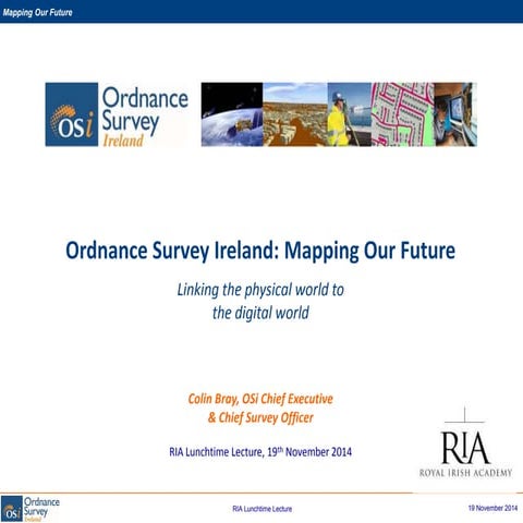Colin Bray, CE, OSi, 'Ordnance Survey Ireland: mapping our future'. 19-11-2014.