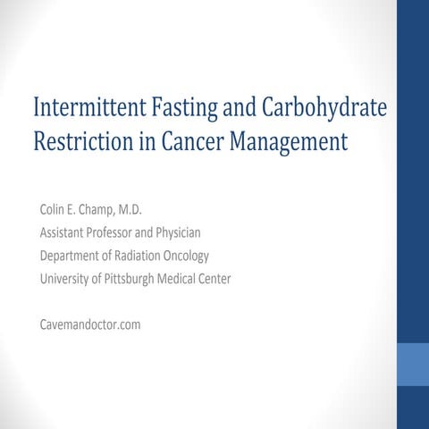 AHS13 Colin Champ — Intermittent Fasting and Carbohydrate Restriction in Canc...