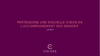 Colisee partageons une nouvelle vision de l'accompagnement des seniors