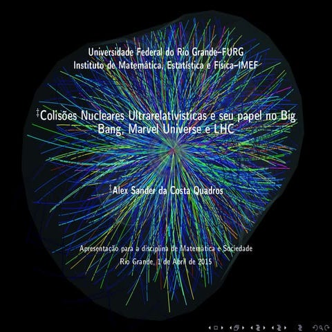 Colisões nucleares ultrarelativísticas e seu papel no big bang, marvel universe e lhc