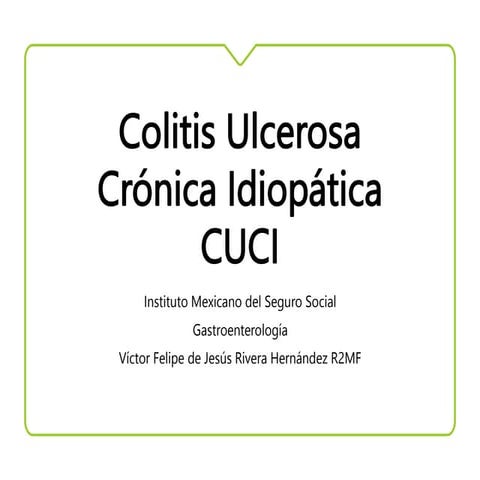 Colitis Ulcerosa Crónica Idiopática CUCI.pptx