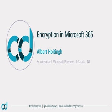 CollabDays NL 2022 - Albert Hoitingh - Encryption in M365 - Slideshare.pptx