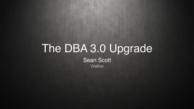 The DBA 3.0 Upgrade