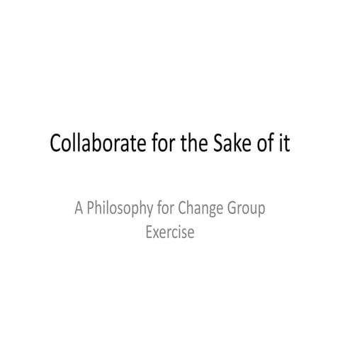 Collaborate for the sake of it