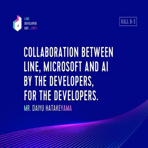Collaboration between LINE, Microsoft and AI by the developers, for the devel...