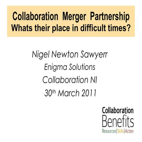 Mergers, collaboration, partnership, experience and good practice - Nigel New...