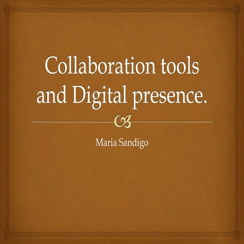 Collaboration tools and digital presence