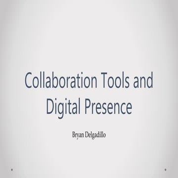 Collaboration Tools and Digital Presence by Bryan Delgadillo