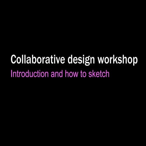 Collaborative design workshop preparation - Introduction to sketching