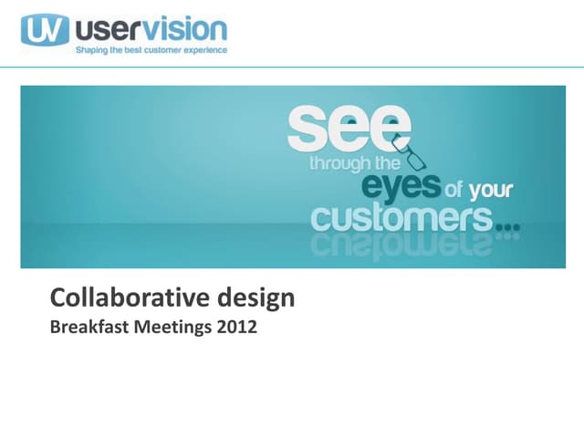 User Vision Breakfast Briefing - Collaborative Design