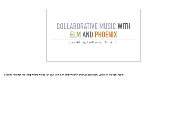 Collaborative music with elm and phoenix