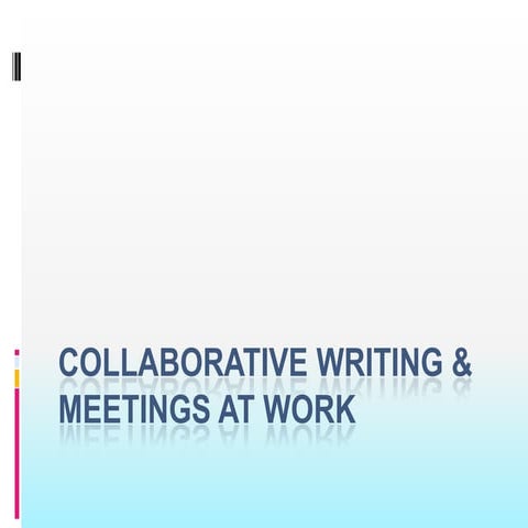 CH 3- Collaborative Writing and Meetings in the Workplace.pptx