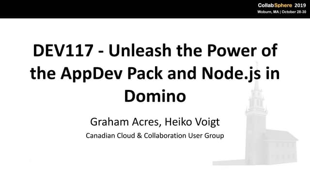 DEV117 - Unleash the Power of the AppDev Pack and Node.js in Domino