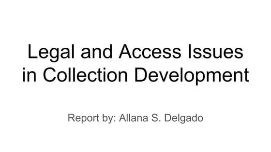 Legal and Access issues in Collection Development for Libraries