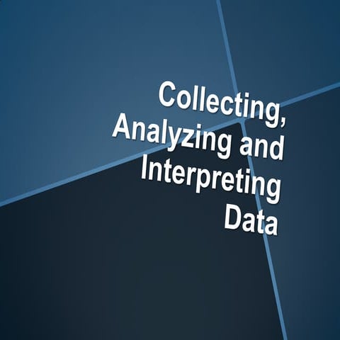 Collecting, analyzing and interpreting data