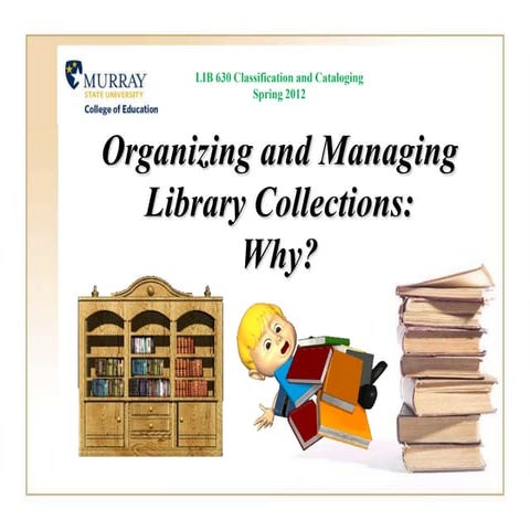 Organizing and Managing Library Collections:  Why?