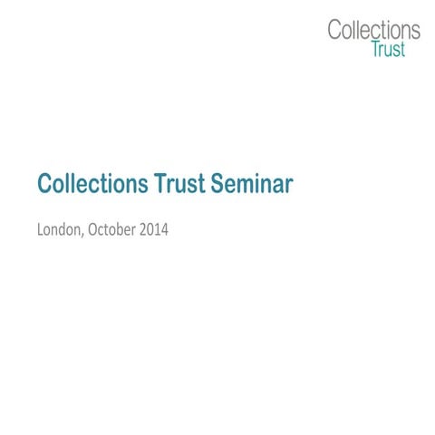 Collections Trust Seminar - October 2014