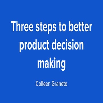Colleen Graneto, Airbnb. 3 steps to better product decision making