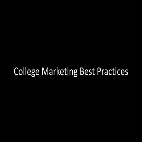College Marketing Best Practices - Cory 2013