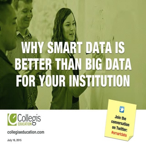 Why Smart Data is Better Than Big Data For Your Institution