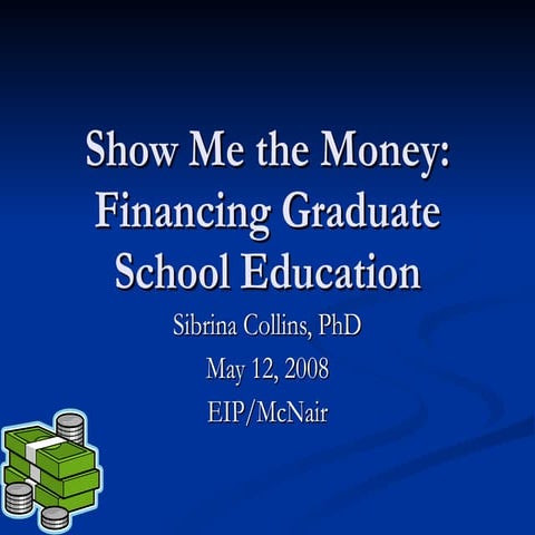 Show Me the Money: Financing Graduate School Education