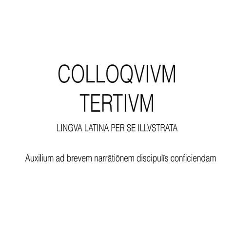 Colloquium Tertium. Lingua Latina per se Illustrata