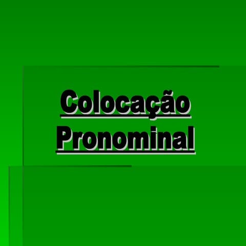 Colocação pronominal. Estudo dos pronomes em relação aos verbos | PPT