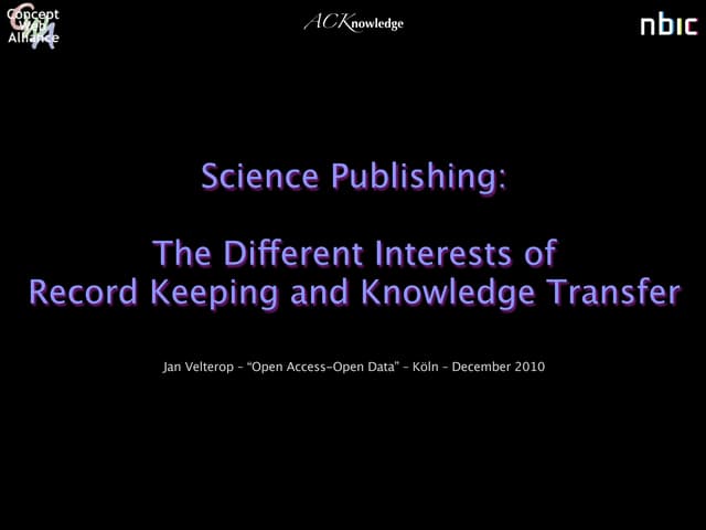 Jan Velterop: Science publishing: the different interests of record keeping and knowledge transfer