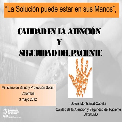La Solución puede estar en sus Manos: CALIDAD EN LA ATENCIÓN Y SEGURIDAD DEL PACIENTE