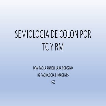 SEMIOLOGIA DEL COLON TC Y RM.pptx