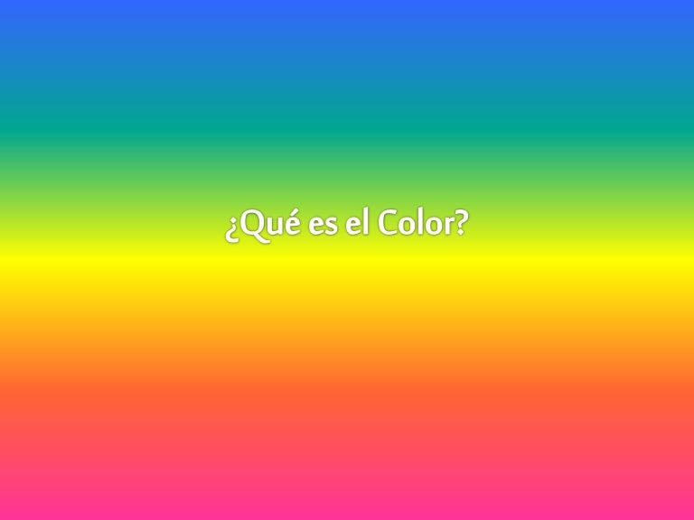 QUE ES EL COLOR.