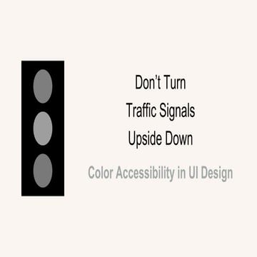 Don't Turn Traffic Signals Upside Down - Color Accessibility in UI Design