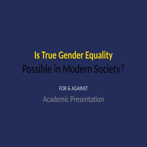 IS TRUE GENDER EQUALITY POSSIBLE IN MODERN SOCIETY.pptx