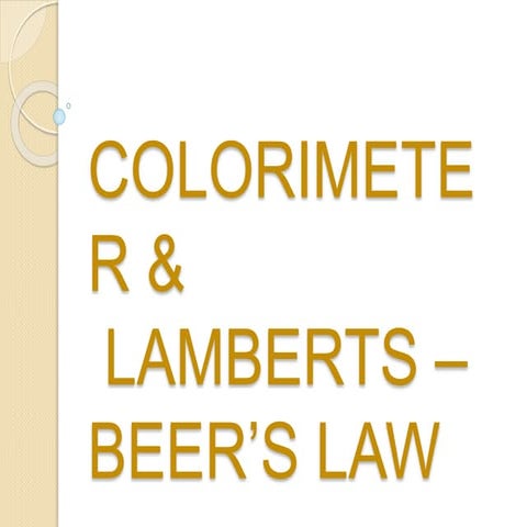 COLORIMETER & LAMBERTS – BEER’S LAW.pptx