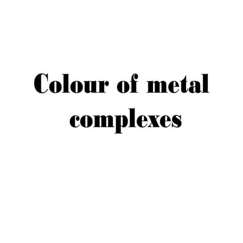 Colour of metal complexes