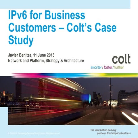 Colt IPv6 for Business Customers Case Study - Swiss IPv6 Council Jun 2013-v3
