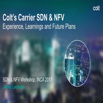 Javier Lecanda - Colt SDN/NFV Experience   inca 201706