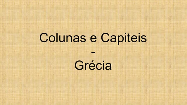 Ordens Arquitetônicas - Colunas e C...