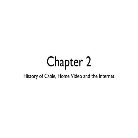 COM 110 | Chapter 2: History of Cable, Home Video, ad the Internet
