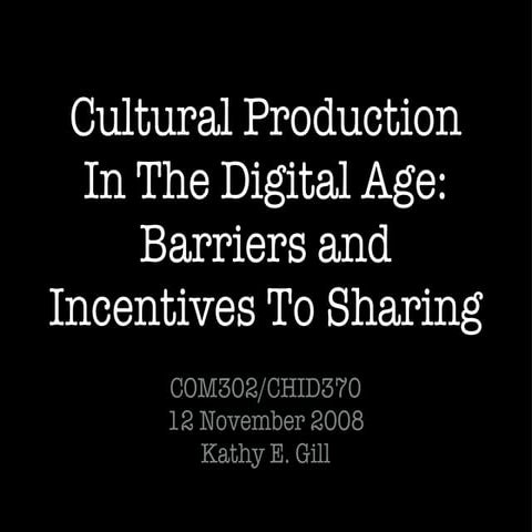 Cultural Production: Barriers and Incentives To Sharing