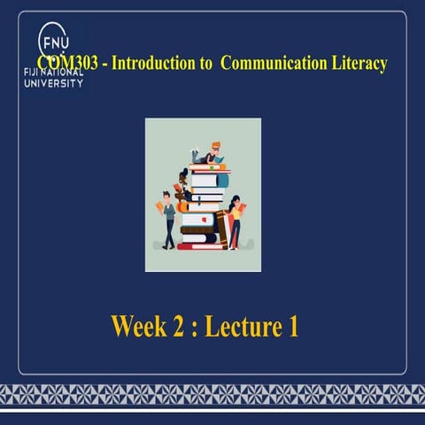 COM303 Week 2 Lecture 1.pptx literacy, communication